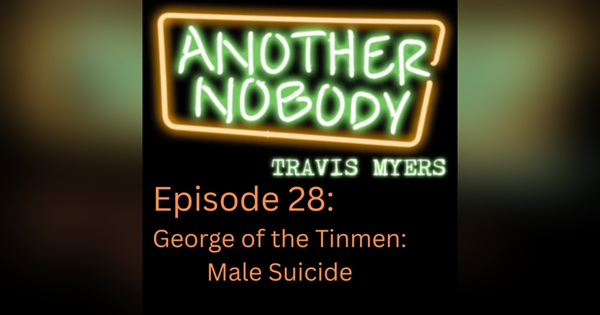 George of the Tinmen: Male Suicide George of the Tinmen: Male Suicide