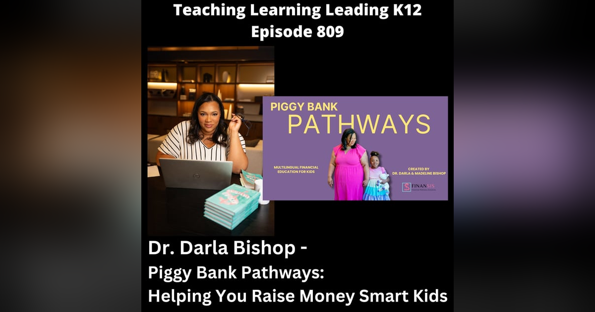 Dr. Darla Bishop - Piggy Bank Pathways: Helping You Raise Money Smart Kids - 809 Dr. Darla Bishop - Piggy Bank Pathways: Helping You Raise Money Smart Kids - 809