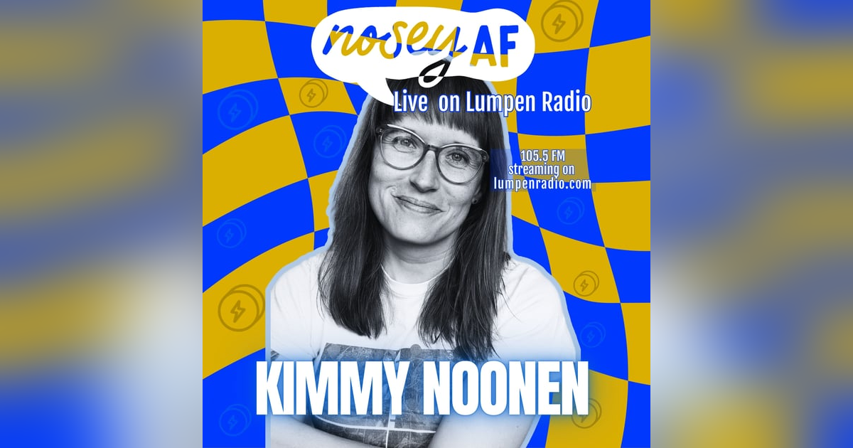 Art Isn’t Always Easy: Friendship, Parenting & Self-Definition with Kimmy Noonen Art Isn’t Always Easy: Friendship, Parenting & Self-Definition with Kimmy Noonen