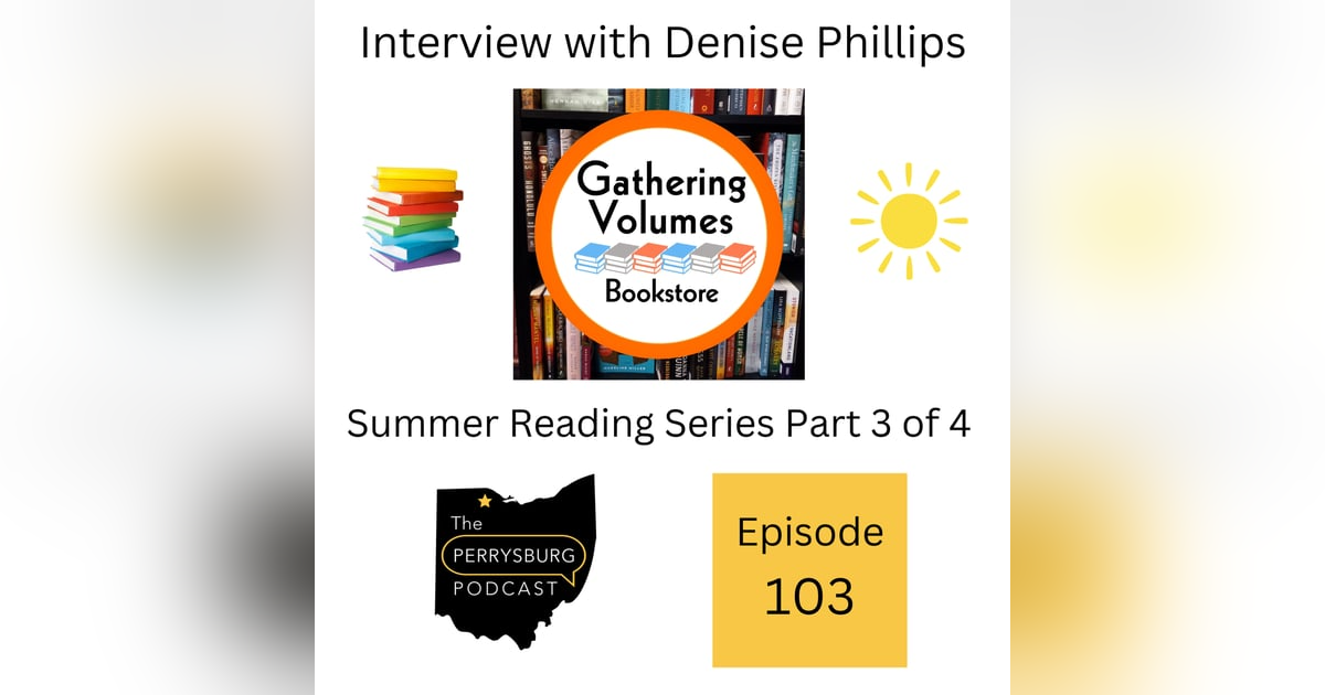 Interview with Denise Phillips - Owner, Gathering Volumes Bookstore (Summer Reading Series Part 3 of 4) Interview with Denise Phillips - Owner, Gathering Volumes Bookstore (Summer Reading Series Part 3 of 4)