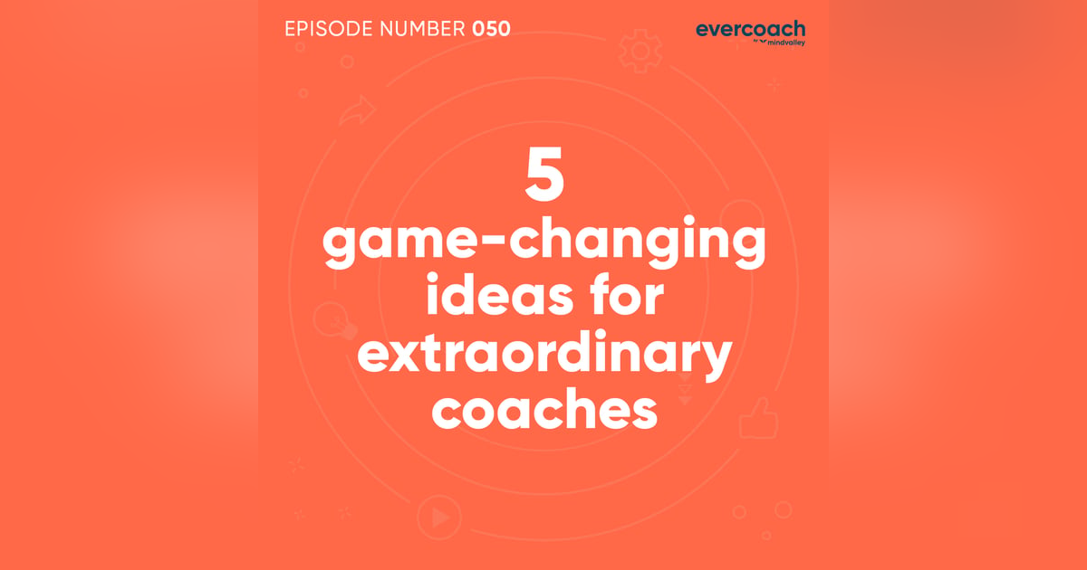 50. 5 Game-Changing Ideas For Every Extraordinary Coach 50. 5 Game-Changing Ideas For Every Extraordinary Coach