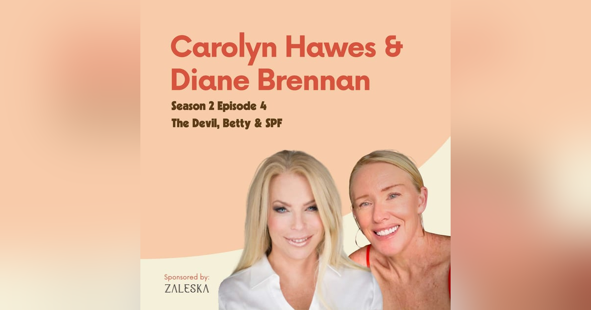 Carolyn Hawes and Diane Brennan: The Devil, Betty & SPF Carolyn Hawes and Diane Brennan: The Devil, Betty & SPF
