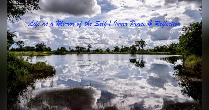 image for Life as a Mirror of the Self: Finding Clarity Within