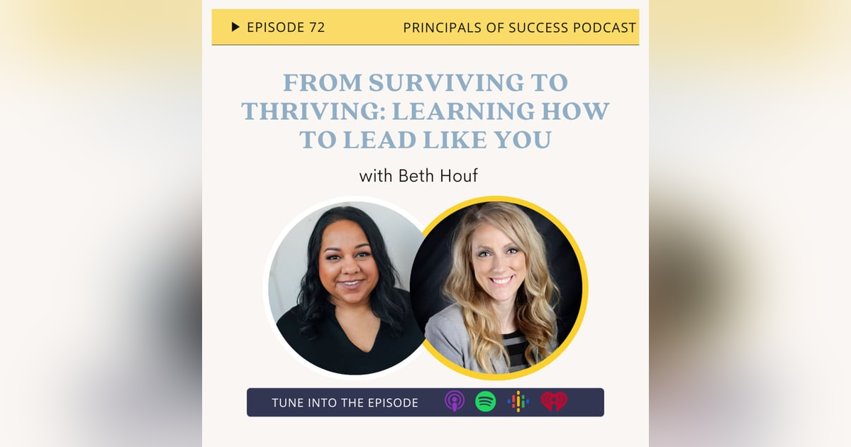 72: Surviving to Thriving: Learning How to Lead Like You with Beth Houf 72: Surviving to Thriving: Learning How to Lead Like You with Beth Houf