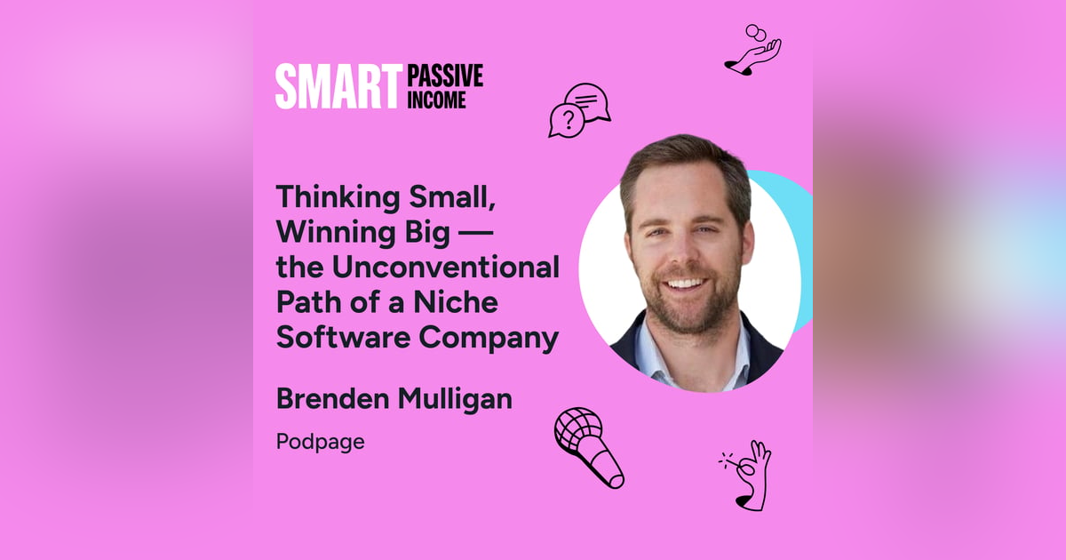 SPI 795: Thinking Small, Winning Big—the Unconventional Path of a Niche Software Company with Brenden Mulligan SPI 795: Thinking Small, Winning Big—the Unconventional Path of a Niche Software Company with Brenden Mulligan