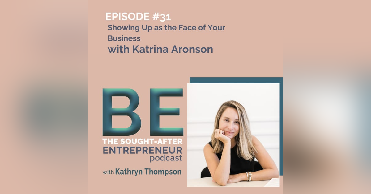 How to Show Up as the Face of Your Business to Connect with Your Customers with Katrina Aronson How to Show Up as the Face of Your Business to Connect with Your Customers with Katrina Aronson