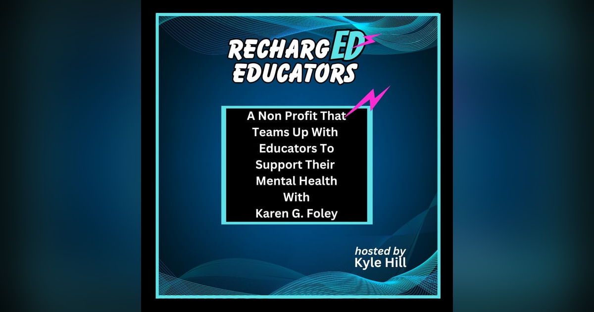 A Non Profit That Teams Up With Educators For Their Mental Health With Karen G Foley A Non Profit That Teams Up With Educators For Their Mental Health With Karen G Foley