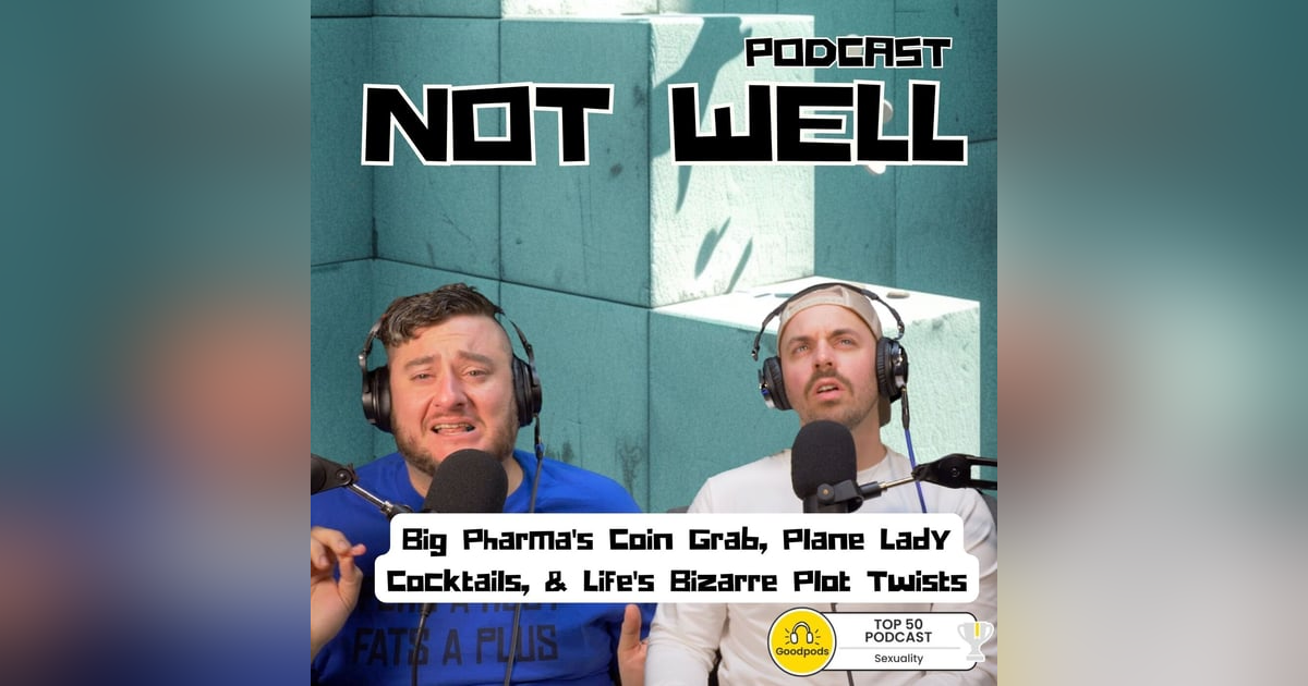 Big Pharma's Coin Grab, Plane Lady Cocktails, & Life's Bizarre Plot Twists Big Pharma's Coin Grab, Plane Lady Cocktails, & Life's Bizarre Plot Twists