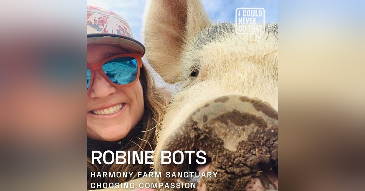 84 Robine Bots of Harmony Farm Sanctuary - Choose Compassion 84 Robine Bots of Harmony Farm Sanctuary - Choose Compassion
