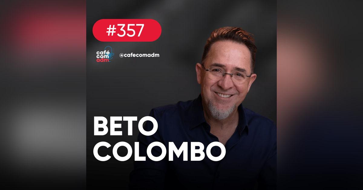 Como a filosofia pode potencializar seus resultados, com Beto Colombo — Café com ADM 357 Como a filosofia pode potencializar seus resultados, com Beto Colombo — Café com ADM 357