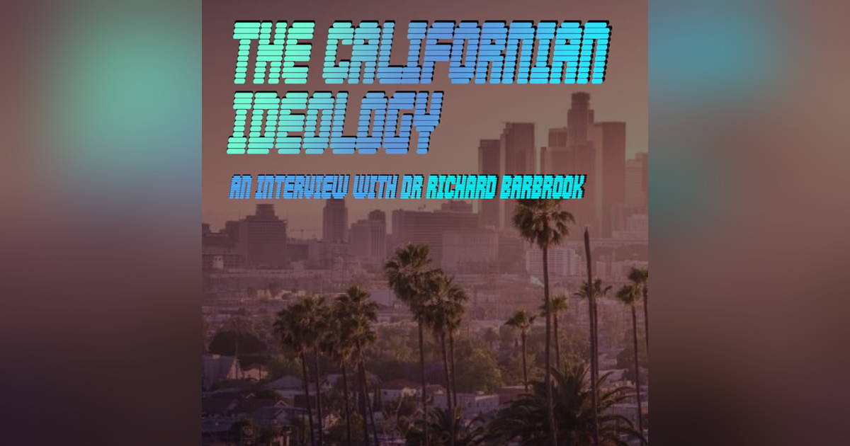 The Californian Ideology - An Interview with Dr. Richard Barbrook The Californian Ideology - An Interview with Dr. Richard Barbrook
