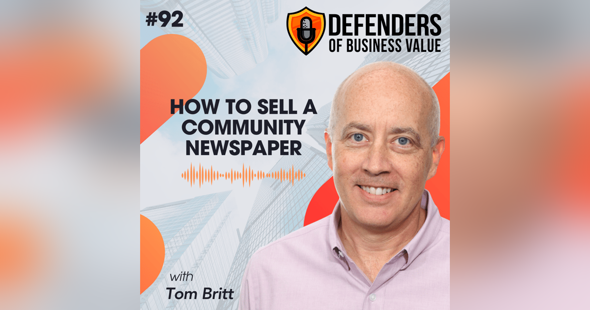 EP 92: How to Sell a Community Newspaper with Tom Britt EP 92: How to Sell a Community Newspaper with Tom Britt