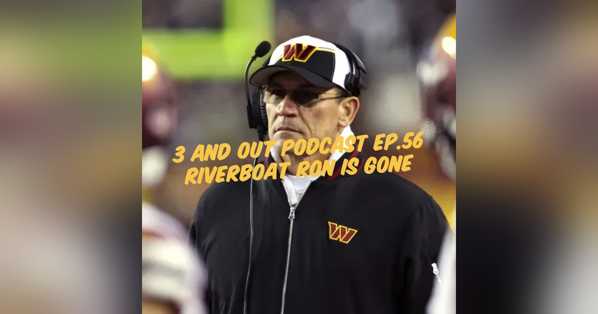 3 and Out Podcast Ep.56- Riverboat Ron is Gone 3 and Out Podcast Ep.56- Riverboat Ron is Gone