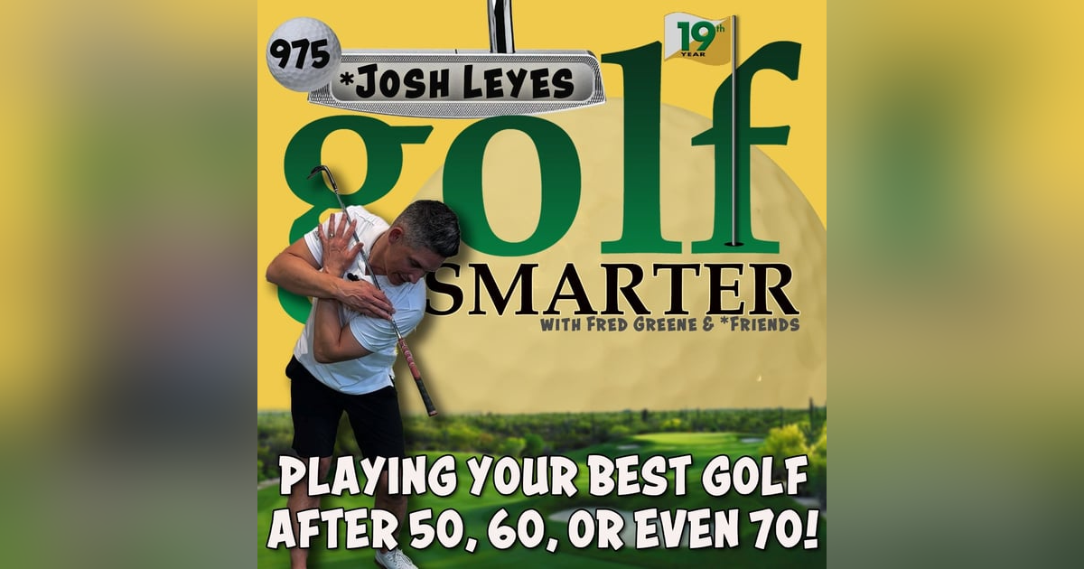 Playing your best golf after turning 50, 60 or even 70! with Josh Leyes Playing your best golf after turning 50, 60 or even 70! with Josh Leyes