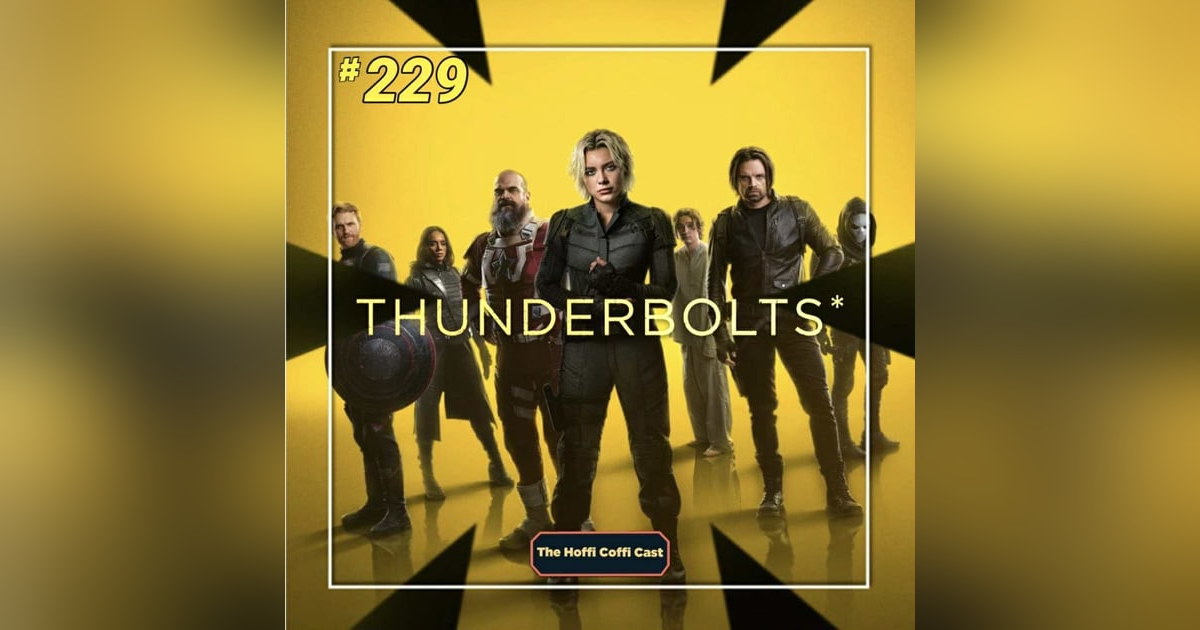229 - Thunderbolts* (2025) 229 - Thunderbolts* (2025)