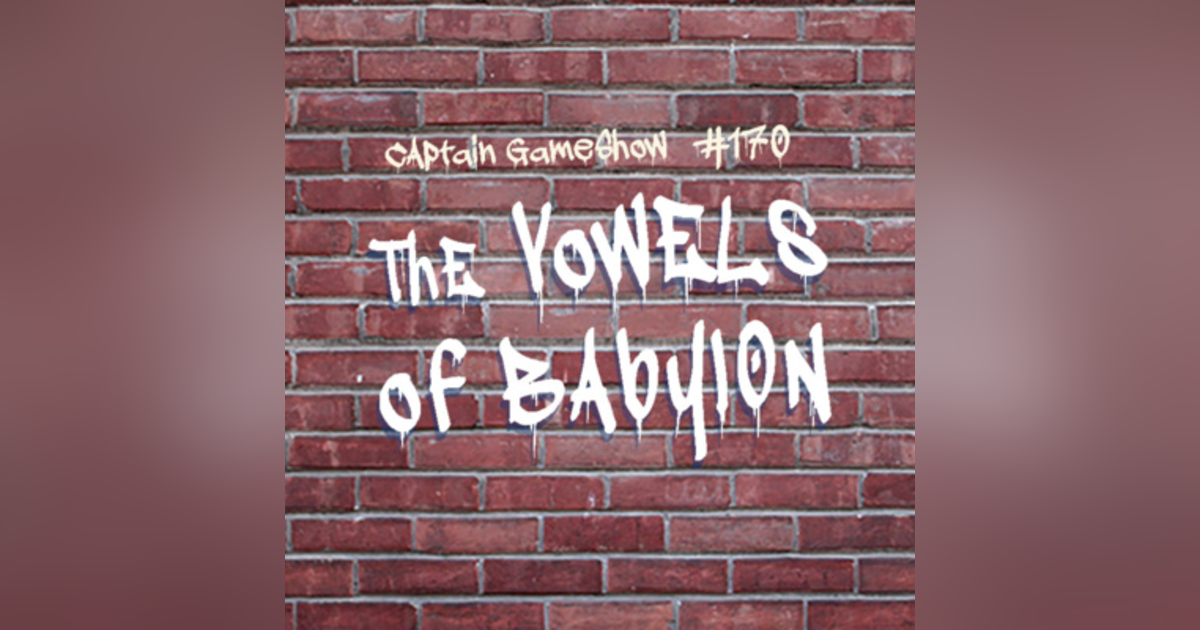 Episode 170: The Vowels of Babylon Episode 170: The Vowels of Babylon