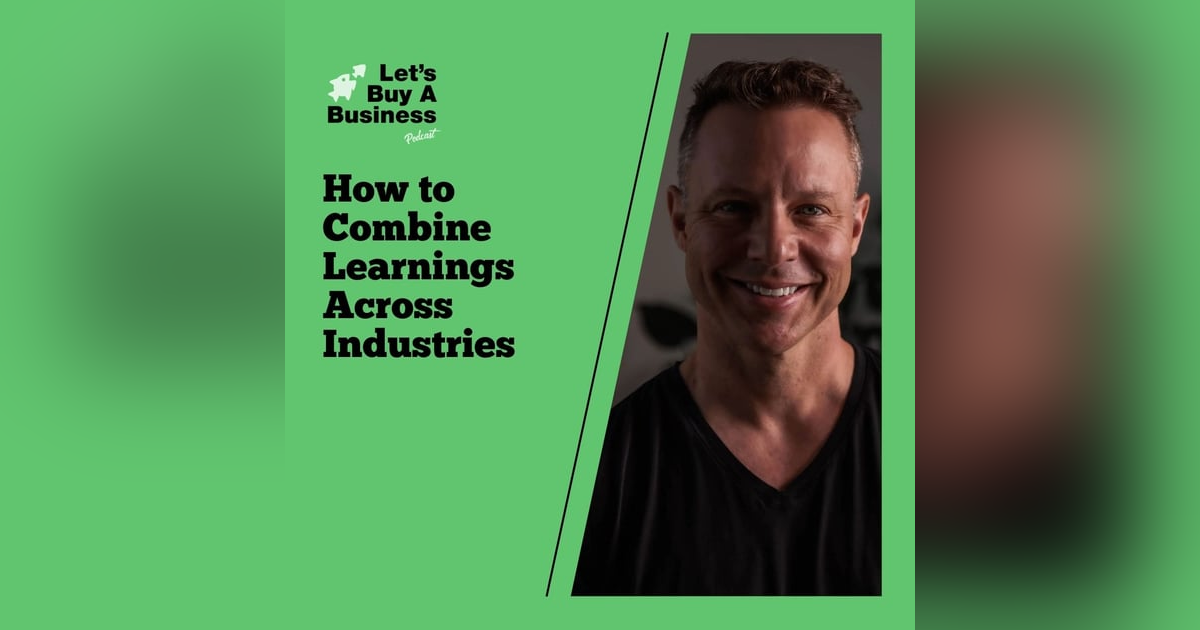 How to Combine Learnings Across Industries with Robb Green How to Combine Learnings Across Industries with Robb Green