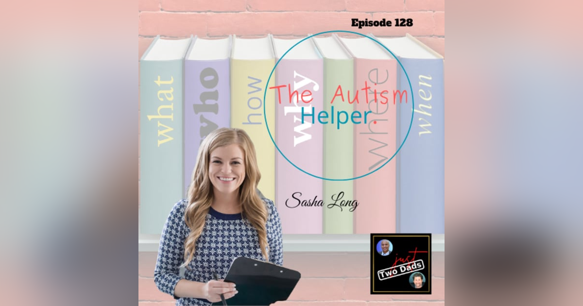 Episode 128: Sasha Long - The Autism Helper Episode 128: Sasha Long - The Autism Helper