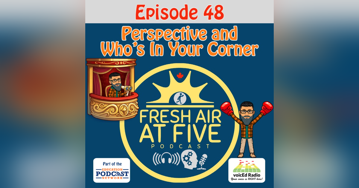 Perspective & Who’s In Your Corner - FAAF48 Perspective & Who’s In Your Corner - FAAF48