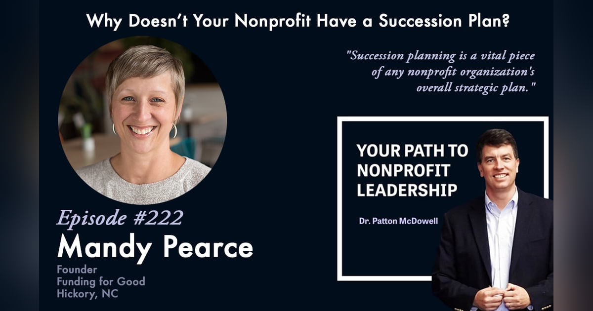 222: Why Doesn’t Your Nonprofit Have a Succession Plan? (Mandy Pearce) 222: Why Doesn’t Your Nonprofit Have a Succession Plan? (Mandy Pearce)
