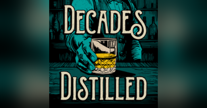 image for Decades Distilled: Uncorking the History of Whiskey