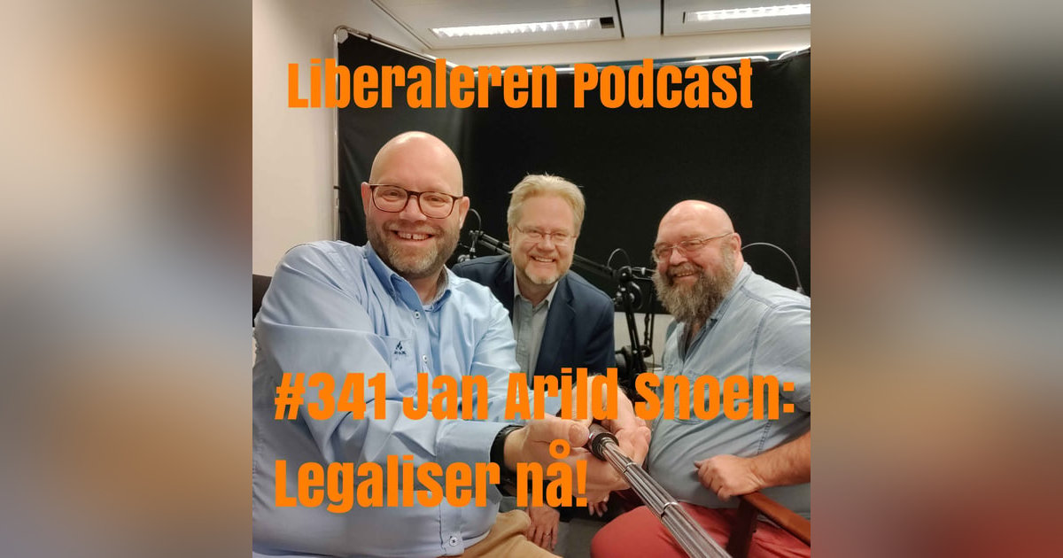 #341 Jan Arild Snoen: Legaliser nå! #341 Jan Arild Snoen: Legaliser nå!