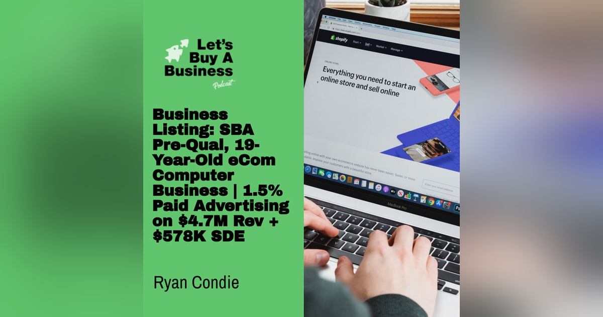 Business Listing: SBA Pre-Qual, 19-Year-Old eCom Computer Business | 1.5% Paid Advertising on $4.7M Rev + $578K SDE Business Listing: SBA Pre-Qual, 19-Year-Old eCom Computer Business | 1.5% Paid Advertising on $4.7M Rev + $578K SDE