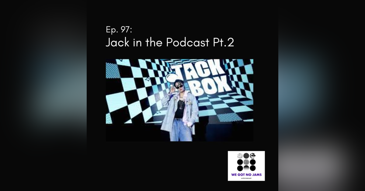 97. Jack in the Podcast Pt. 2 97. Jack in the Podcast Pt. 2