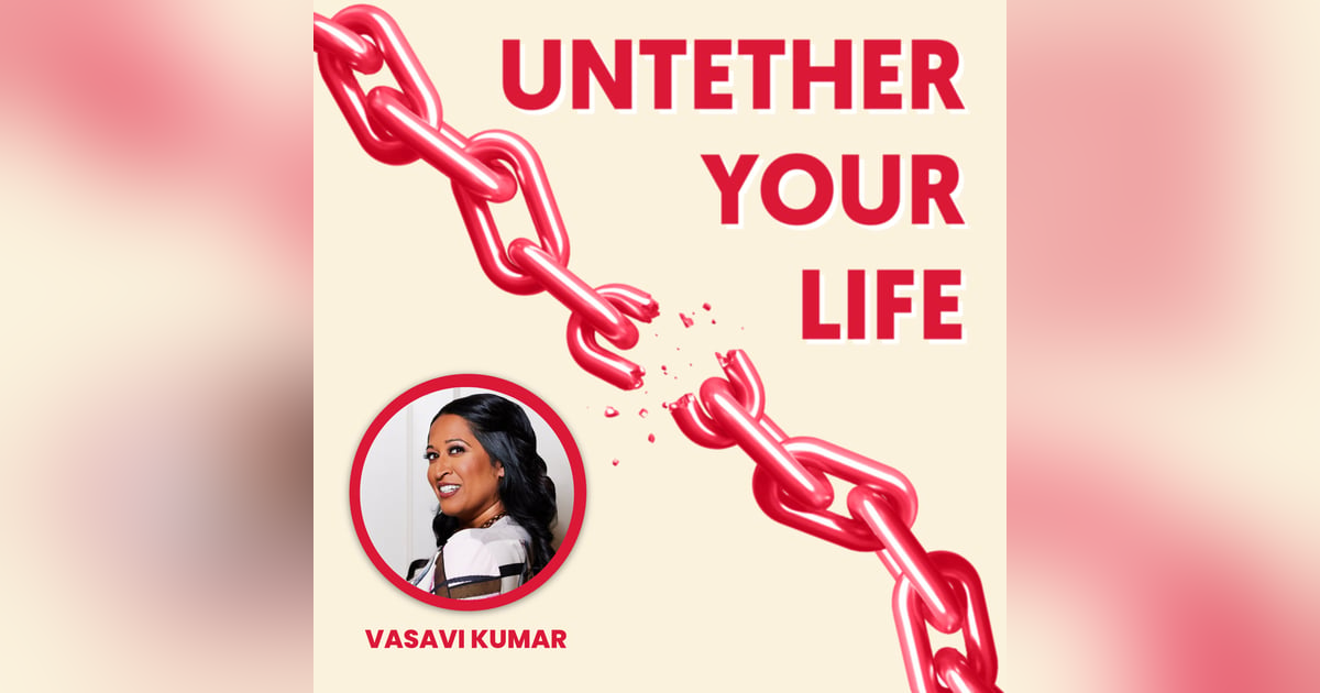 63: Vasavi Kumar - The Transformative Power of "Saying It Out Loud" 63: Vasavi Kumar - The Transformative Power of "Saying It Out Loud"