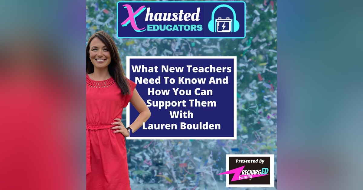 What New Teachers Need To Know And How You Can Support Them With Lauren Boulden What New Teachers Need To Know And How You Can Support Them With Lauren Boulden