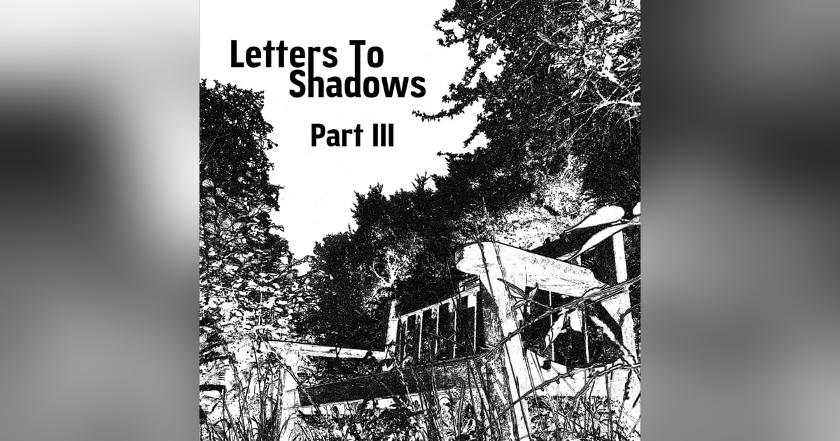Patreon Exclusive Sneak Peak: Letters To Shadows - Part III Patreon Exclusive Sneak Peak: Letters To Shadows - Part III