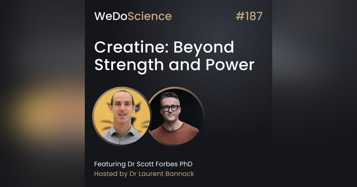 "Creatine: Beyond Strength and Power" with Dr Scott Forbes "Creatine: Beyond Strength and Power" with Dr Scott Forbes