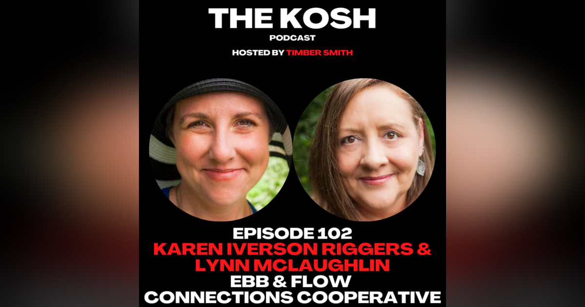 Episode 102: Karen Iverson Riggers & Lynn McLaughlin - EBB & FLOW Connections Cooperative Episode 102: Karen Iverson Riggers & Lynn McLaughlin - EBB & FLOW Connections Cooperative