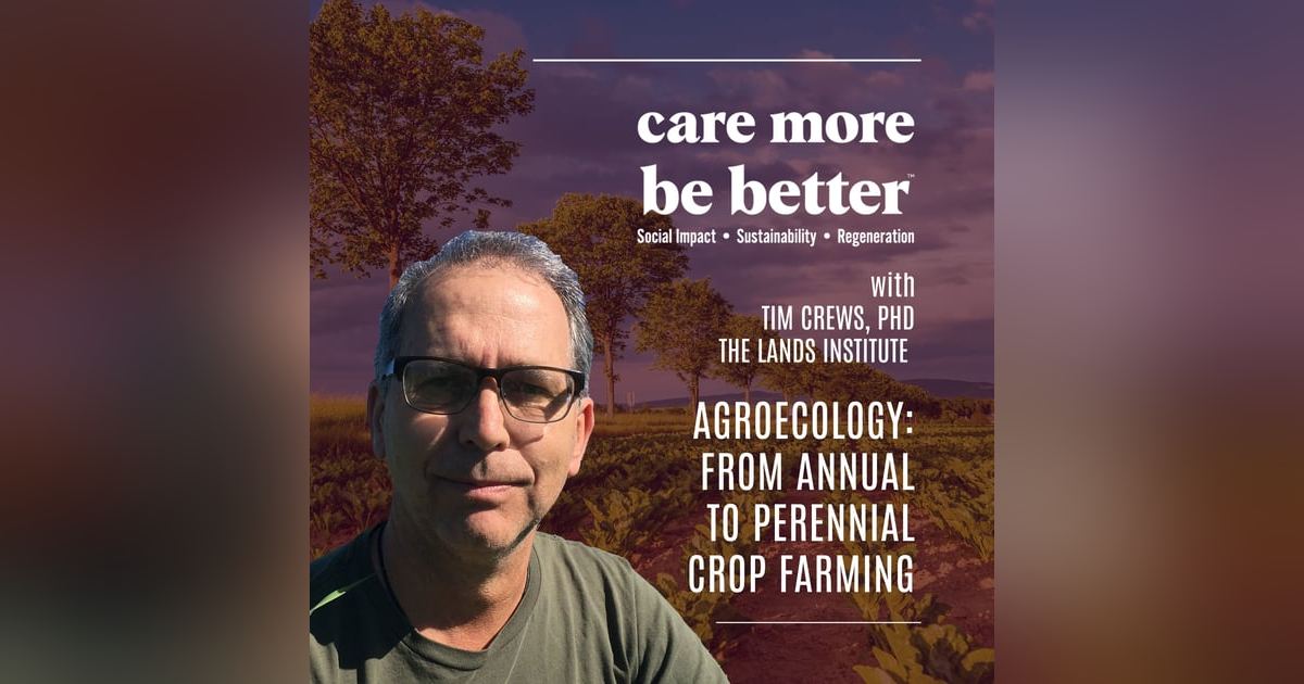 Agroecology: From Annual to Perennial Crop Farming | Tim Crews, PhD | The Lands Institute Agroecology: From Annual to Perennial Crop Farming | Tim Crews, PhD | The Lands Institute