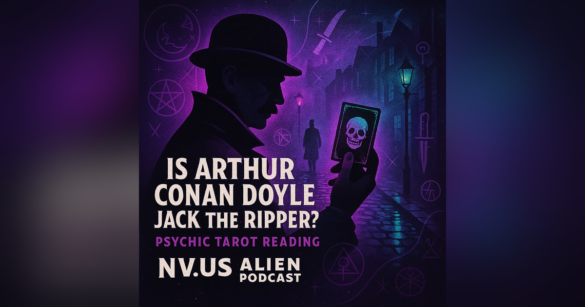 Tarot Reading with Maria Quijada: Is Arthur Conan Doyle Jack the Ripper? Tarot Reading with Maria Quijada: Is Arthur Conan Doyle Jack the Ripper?