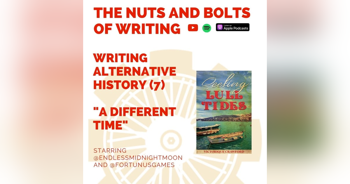 EP 174: Writing Alternative History (7) - EP 174: Writing Alternative History (7) -