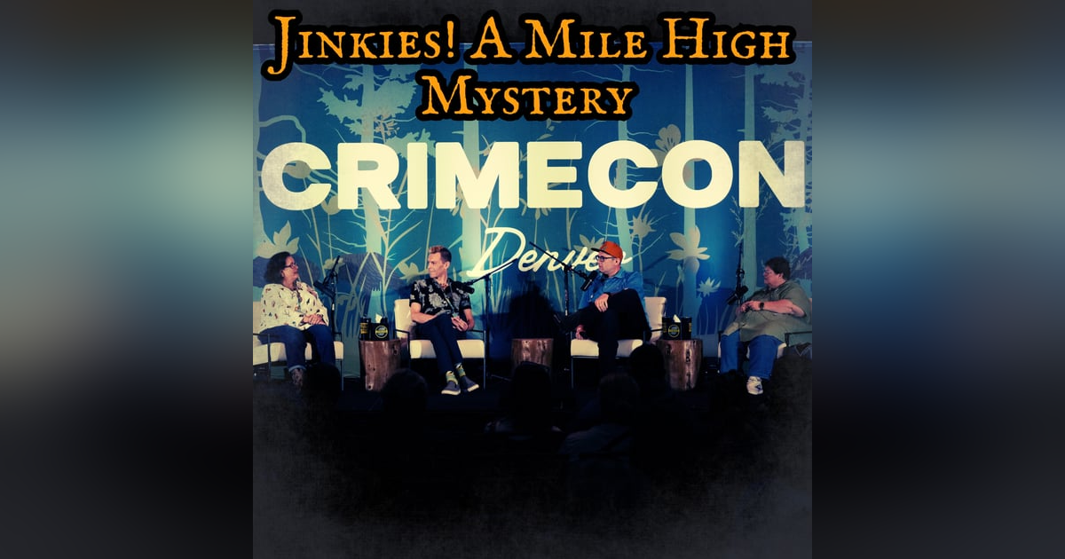 141: Jinkies! A Mile High Mystery — Live from CrimeCon Denver 141: Jinkies! A Mile High Mystery — Live from CrimeCon Denver