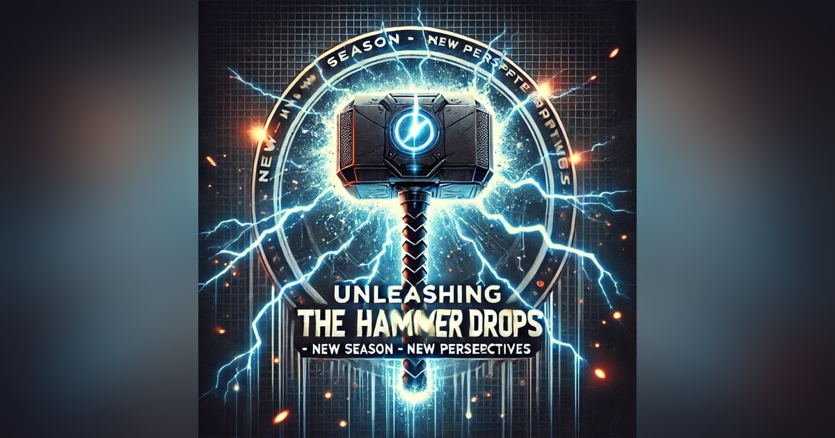 Unleashing the Hammer: New Season, New Perspectives Unleashing the Hammer: New Season, New Perspectives