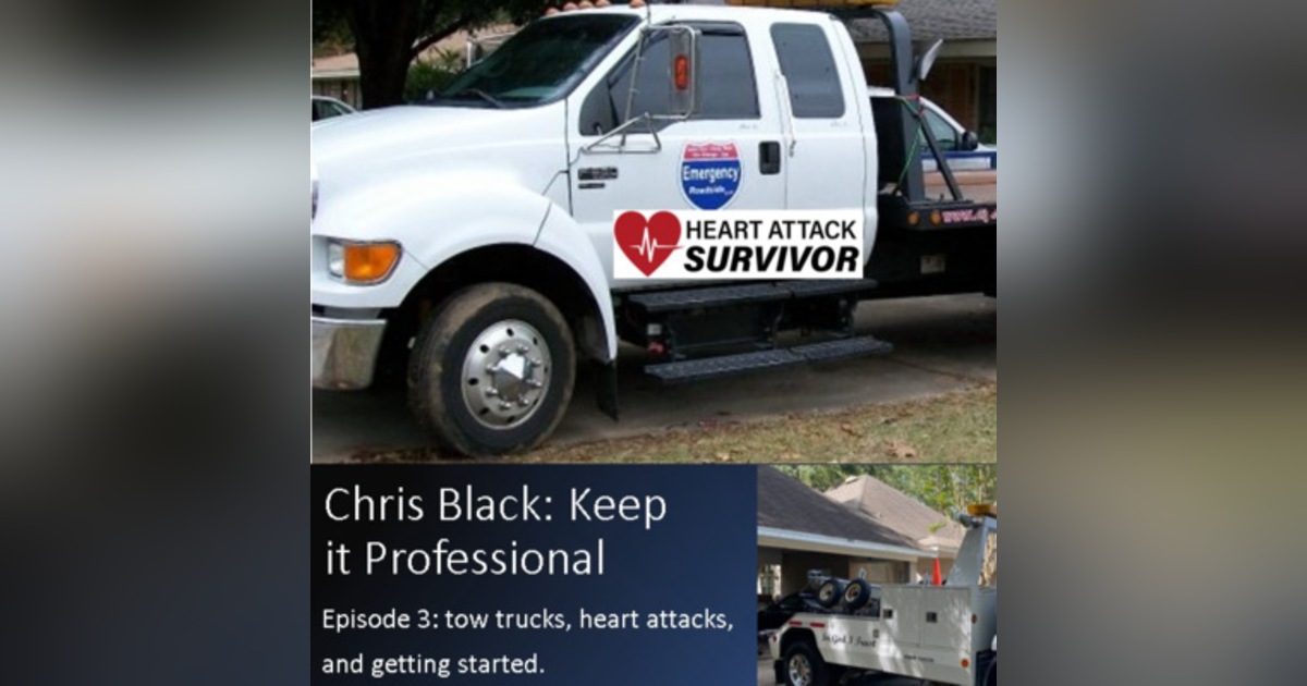 S1 E3 | Timing is everything: Heart Attacks, Tow Trucks, and How to Get Started! S1 E3 | Timing is everything: Heart Attacks, Tow Trucks, and How to Get Started!