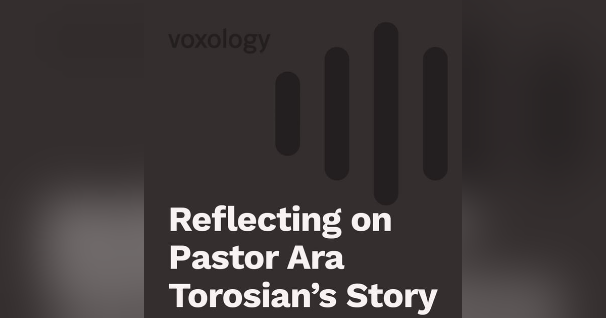 Reflecting On Pastor Ara Torosian's Story Reflecting On Pastor Ara Torosian's Story