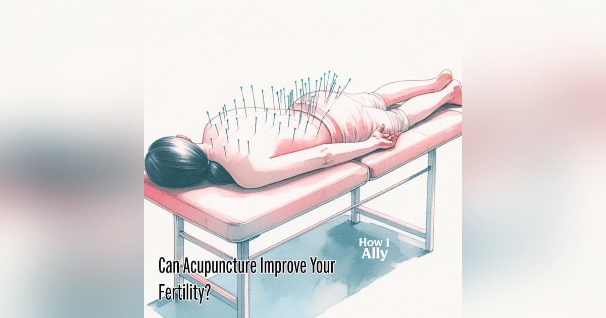 Can Acupuncture Improve Your Fertility? Can Acupuncture Improve Your Fertility?