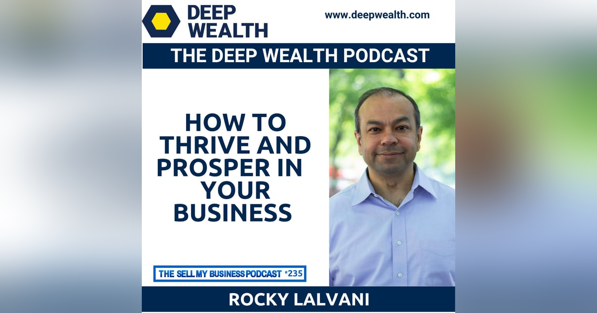 Coach And Thought Leader Rocky Lalvani On How To Thrive And Prosper In Your Business (#235) Coach And Thought Leader Rocky Lalvani On How To Thrive And Prosper In Your Business (#235)