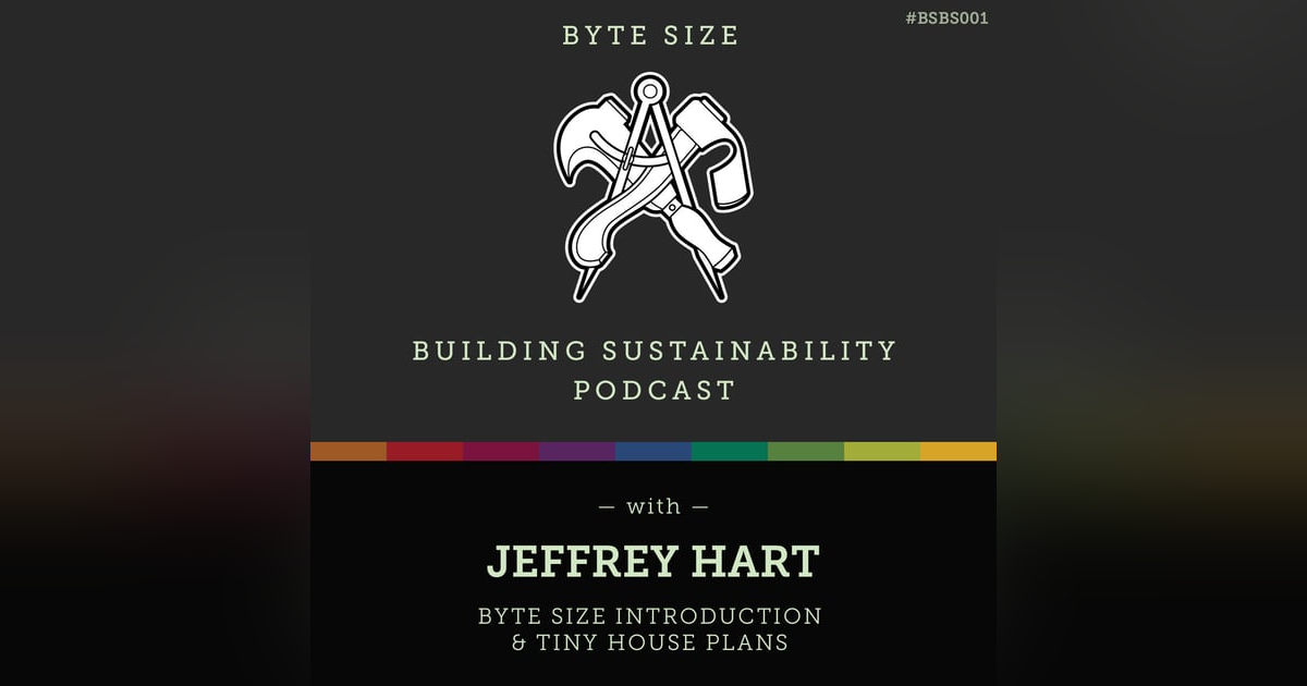 ByteSize - Introduction & Tiny House Plans - Jeffrey Hart - BSBS001 ByteSize - Introduction & Tiny House Plans - Jeffrey Hart - BSBS001