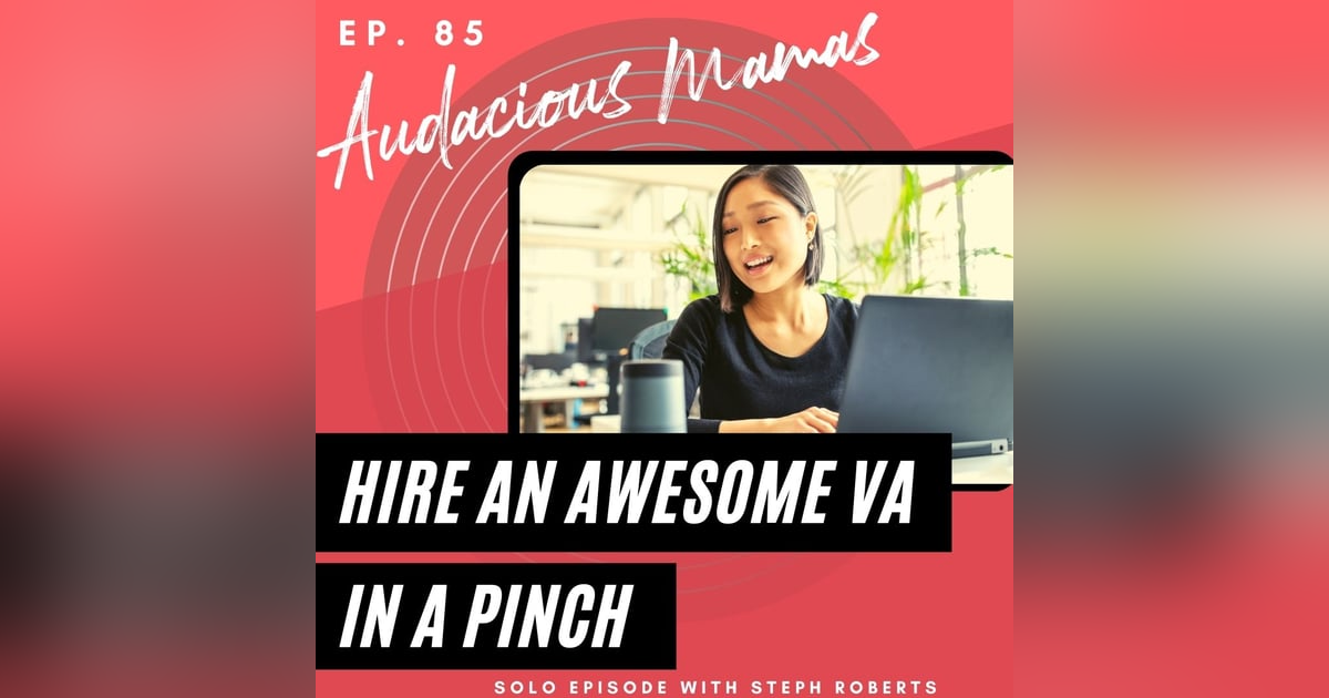 Hire an Awesome VA in a Pinch Ep. 85 Hire an Awesome VA in a Pinch Ep. 85