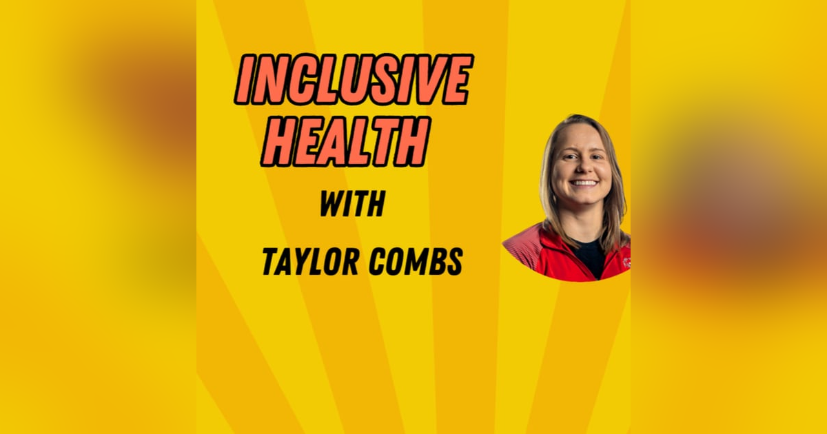 Inclusive Health With Taylor Combs Inclusive Health With Taylor Combs