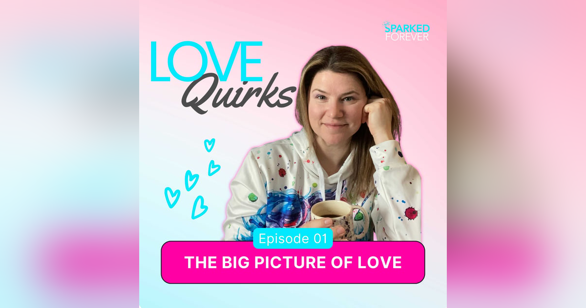 The Big Picture of Love | LQ001 The Big Picture of Love | LQ001