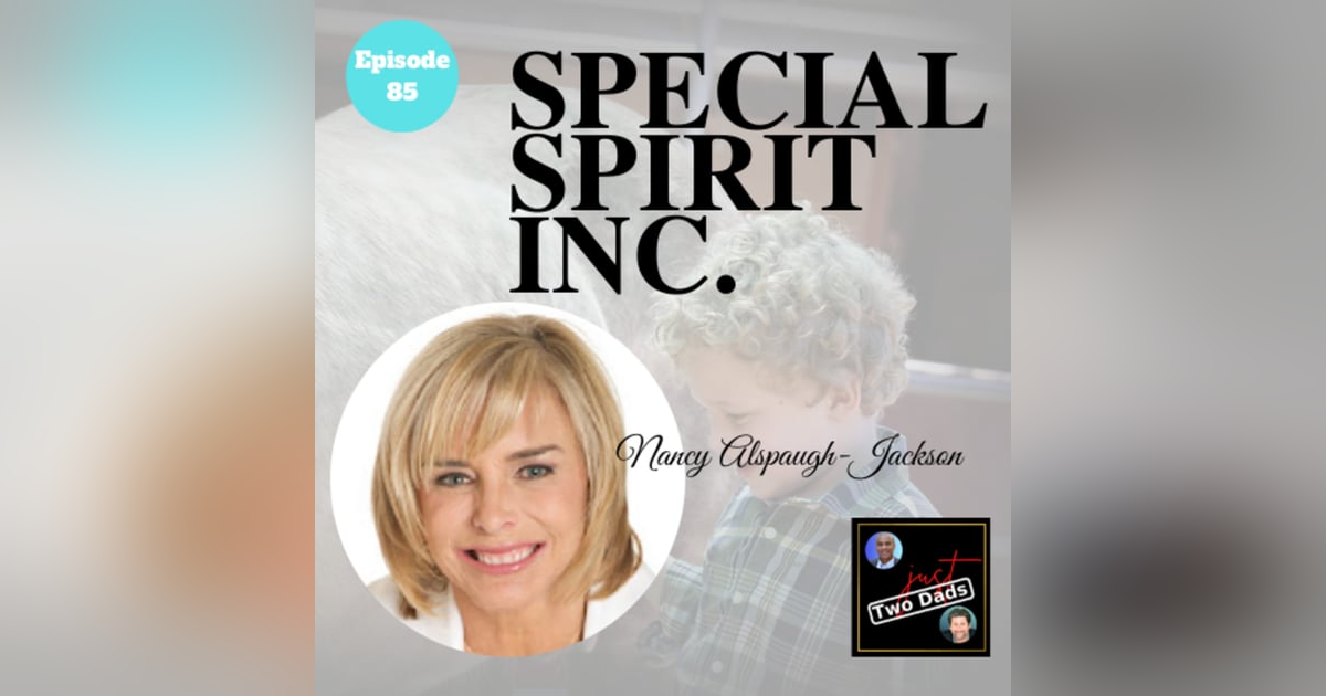 Episode 85: Nancy Alspaugh-Jackson - Special Spirit Inc. Episode 85: Nancy Alspaugh-Jackson - Special Spirit Inc.