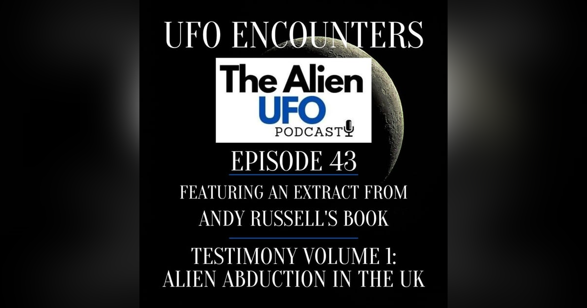 UFO Encounters Ep43 | Alien Abduction in the UK UFO Encounters Ep43 | Alien Abduction in the UK