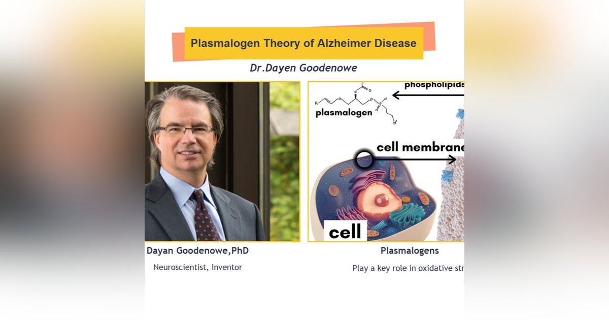 Plasmalogen Deficiency And Dementia with Dr. Dayan Goodenowe Plasmalogen Deficiency And Dementia with Dr. Dayan Goodenowe