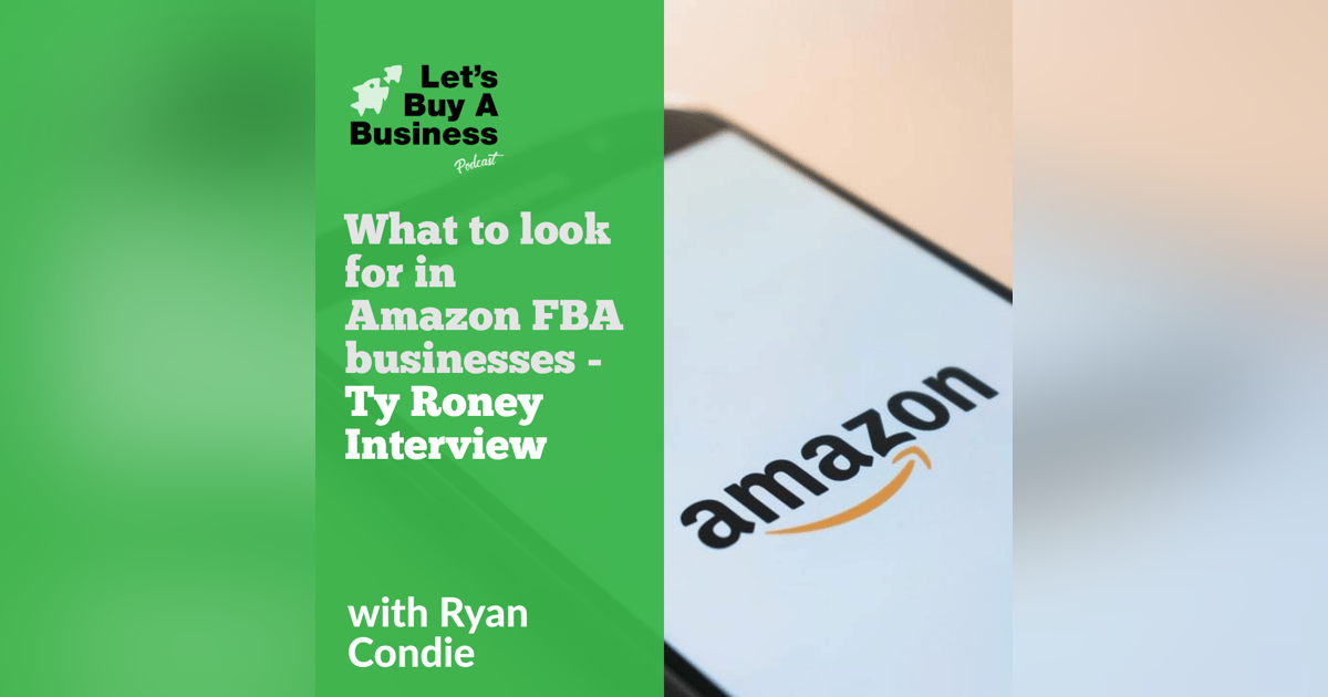What to Look For in Amazon FBA businesses - Ty Roney Interview What to Look For in Amazon FBA businesses - Ty Roney Interview
